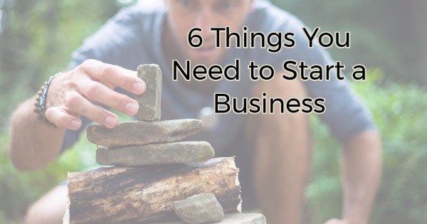 Image for 6 Things You Need to Start a Business
