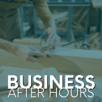 Business After Hours | Hosted By Friends of the Carpenter