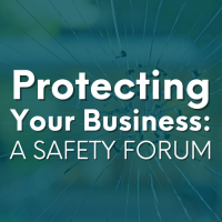Protecting Your Business: A Safety Forum