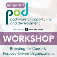 Nonprofit POD Workshop: Branding for Cause and Purpose Driven Organizations