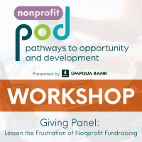 Nonprofit POD Workshop | Giving Panel: Lessen the Frustration of Nonprofit Fundraising