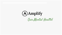 Amplify Our Mental Health - May is Mental Health Awareness month