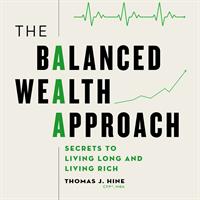 The Balanced Wealth Approach: Secrets to Living Long and Living Rich