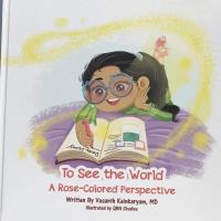 Dr. Vasanth Kainkaryam, Founder of 4 Elements Direct Primary Care & Wellness Space, publishes his first children's book titled ''To See the World: A Rose-Colored Perspective.''