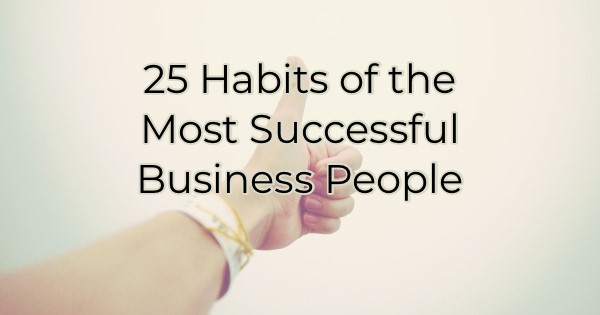 Image for 25 Habits of the Most Successful Business People