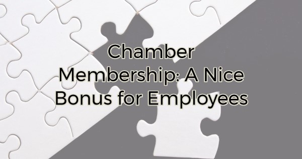 Chamber Membership: A Nice Bonus for Employees