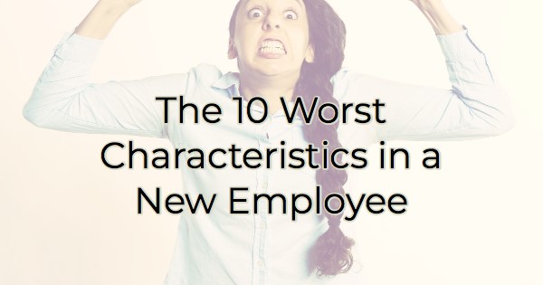 Image for 10 Worst Characteristics in a New Employee
