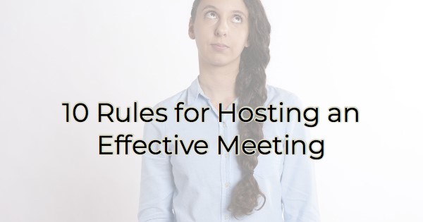 Image for 10 Rules for Hosting an Effective Meeting