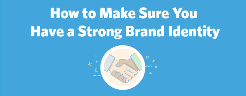 How to Make Sure You Have a Strong Brand Identity
