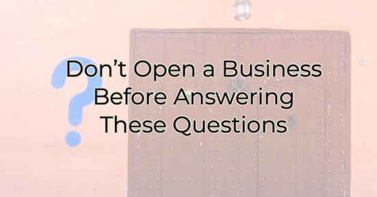 Don’t Open a Business Before Answering These Questions