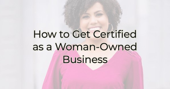 How to Get Certified as a Woman-Owned Business