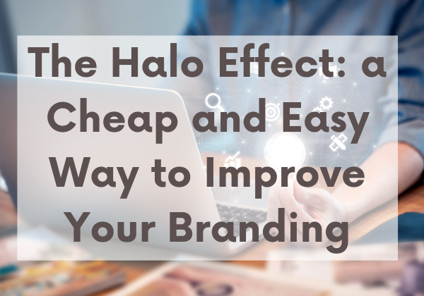 Image for The Halo Effect: a Cheap and Easy Way to Improve Your Branding
