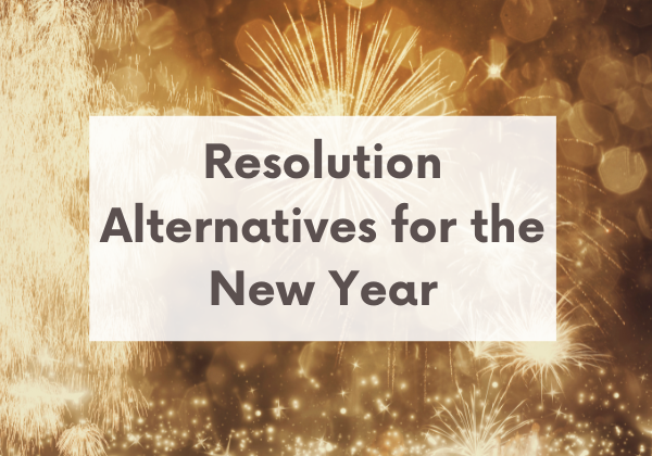 Resolution Alternatives for the New Year