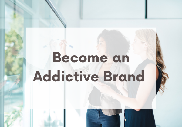 Image for Become an Addictive Brand