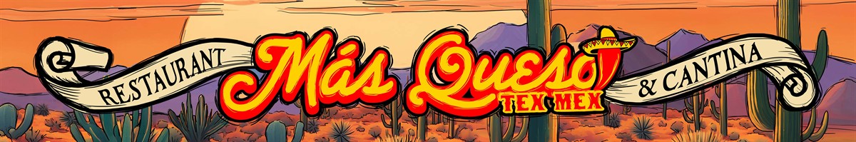 Mas Queso Tex-Mex Restaurant Mas Queso Tex-Mex Restaurant