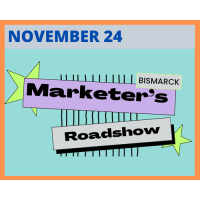 Marketer's Roadshow - Bismarck