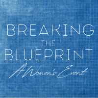 Annual Women's Event: Breaking the Blueprint