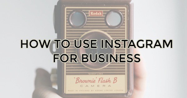 Image for HOW TO USE INSTAGRAM FOR BUSINESS