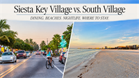 Siesta Key Village vs. South Village: Where Should You Stay?