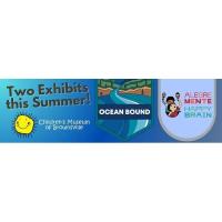 Children's Museum of Brownsville Announces Two New Exhibits for Summer 2023
