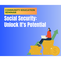 Social Security: Unlock It's Potential - A Community Education Seminar