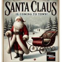 Santa Coming to Town! at The Thirsty Badger