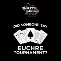 Euchre Tournament at The Thristy Badger