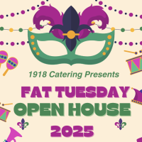 1918 Fat Tuesday Open House