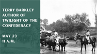 A Discussion with Terry Barkley, Author of Twilight of the Confederacy