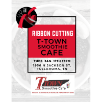 *RESCHEDULE DATE TBD* Ribbon Cutting: T-Town Smoothie Cafe One Year Celebration