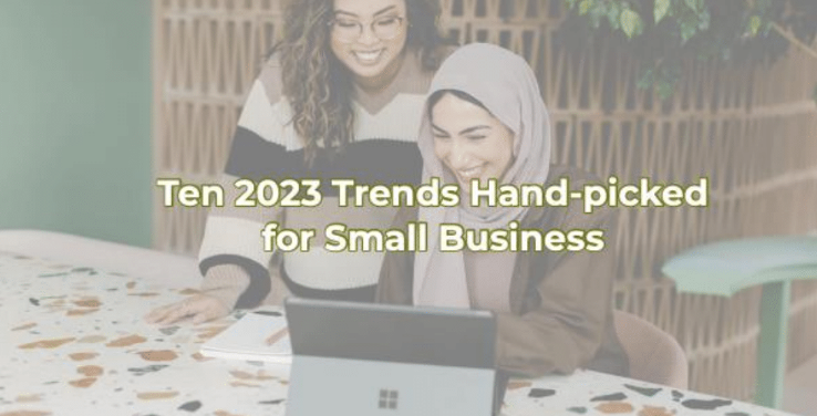 Ten 2023 Trends Hand-picked for Small Business