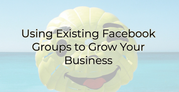 Image for Using Existing Facebook Groups to Grow Your Business