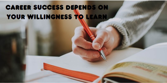 Image for Career Success Depends on Your Willingness to Learn