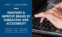 SVTC Luncheon | Innovate and Improve Brand By Embracing Web Accessibility