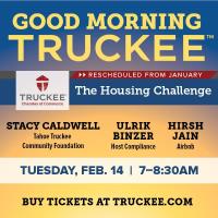 Good Morning Truckee February 14th: The Housing Challenge