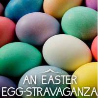 An Easter Egg-Stravaganza!