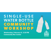 Single-Use Water Bottle Community Workshop