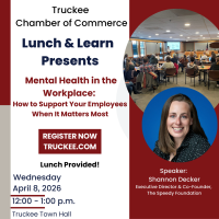 Truckee Chamber - Lunch and Learn - Mental Health in the Workplace: How to Support Your Employees When It Matters Most