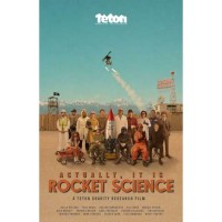 TETON GRAVITY RESEARCH presents "Actually, It Is Rocket Science"