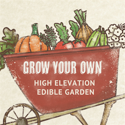 Grow Your Own Festival: High Elevation Gardening