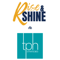 RISE & Shine at TPH Strategies