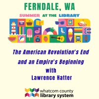 The American Revolution's End and an Empire's Beginning with Lawrence Hatter
