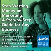Stop Wasting Money on Marketing: A Step-by-Step Guide for Any Business