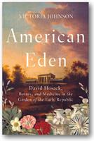 Lecture and Author Meet & Greet: Victoria Johnson, American Eden: David Hosack, Botany, and Medicine in the Garden of the Early Republic