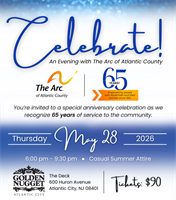 Celebrate 65 – An Evening with The Arc Kick Off Summer May 28th at Golden Nugget Honoring 65+ Years of Support for Individuals with Intellectual and Developmental Disabilities
