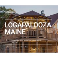 Logapalooza Maine - presented by Katahdin Cedar Log Homes