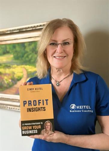 Cindy Keitel, founder of Keitel Business Coaching, proudly presents her book Profit Insights: 12 Proven Strategies to Grow Your Business. Unlock the tools to transform your business and achieve exponential growth!