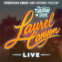Palm Canyon Theatre Presents  The Tuesday Show: “Laurel Canyon Live”