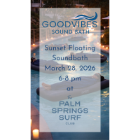 Good Vibes Sound Bath to Host Sunset Floating South at Palm Springs Surf Club
