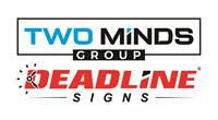Deadline Signs, A Two Minds Group Company